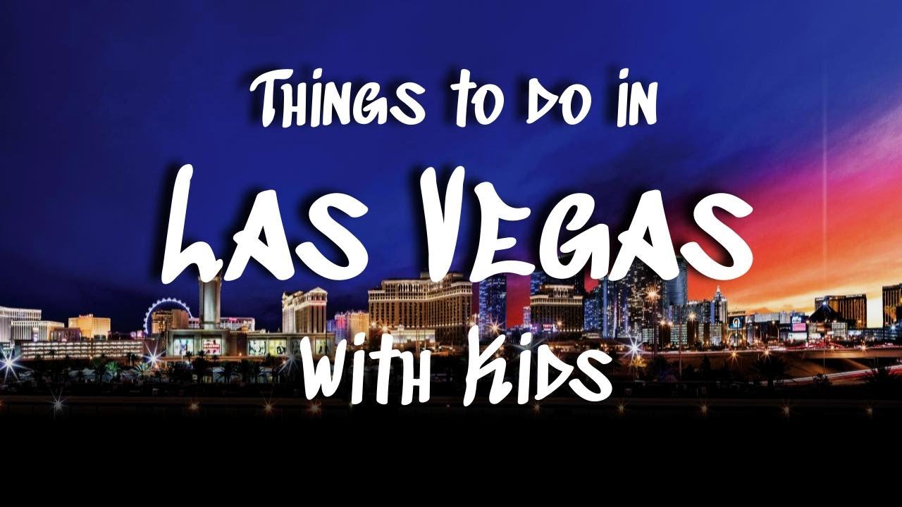 Ultimate Las Vegas Family Guide: Unique Things to Do with Kids